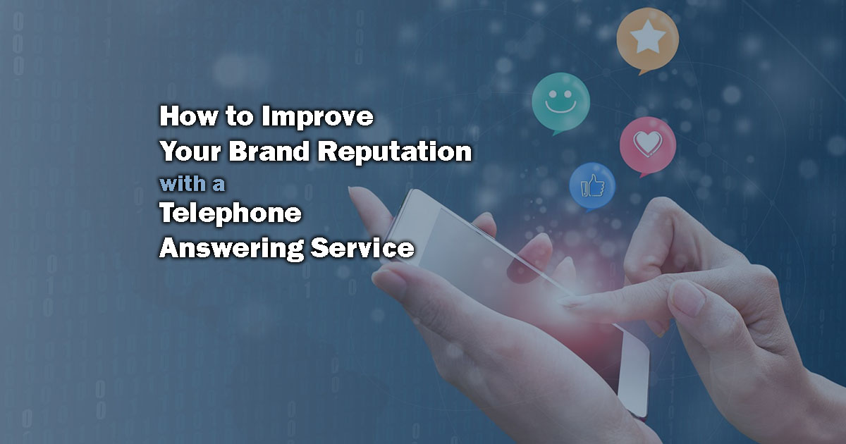 How to Improve Your Brand Reputation with a Telephone Answering Service