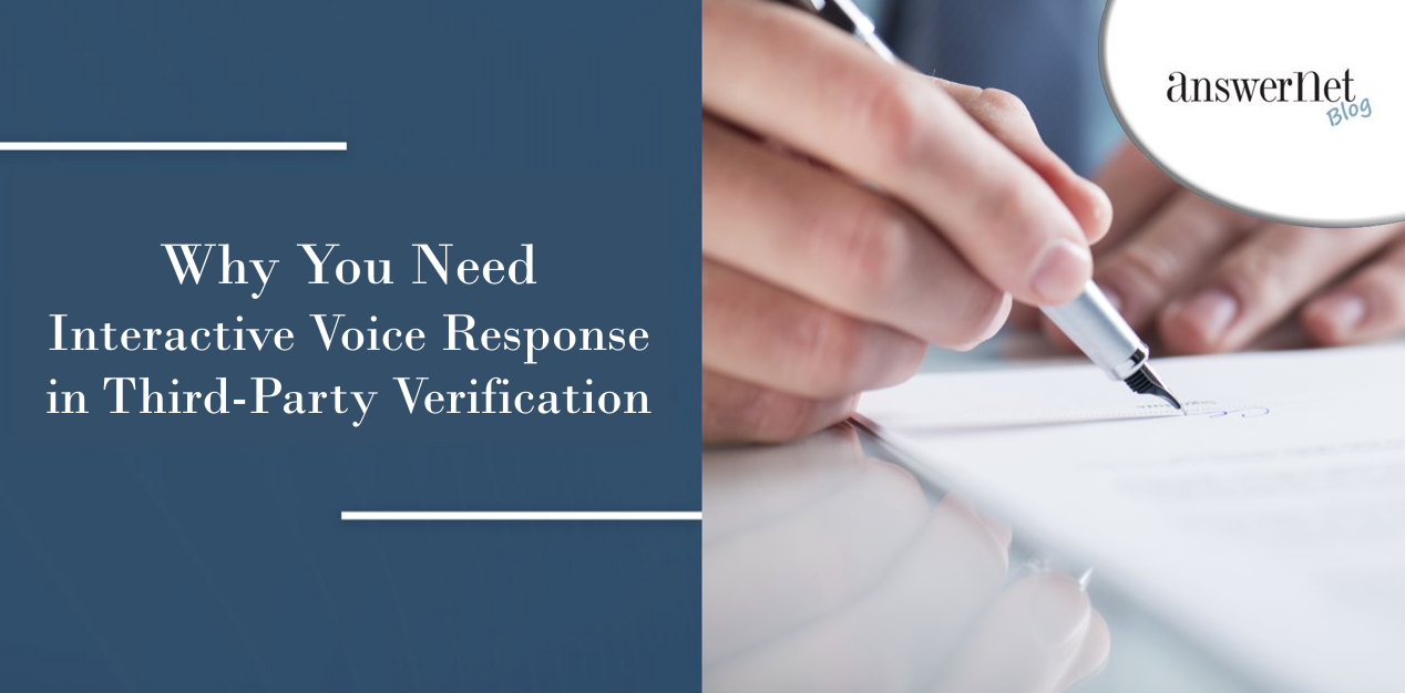 4 Reasons Why You Need Interactive Voice Response in Third-Party Verification