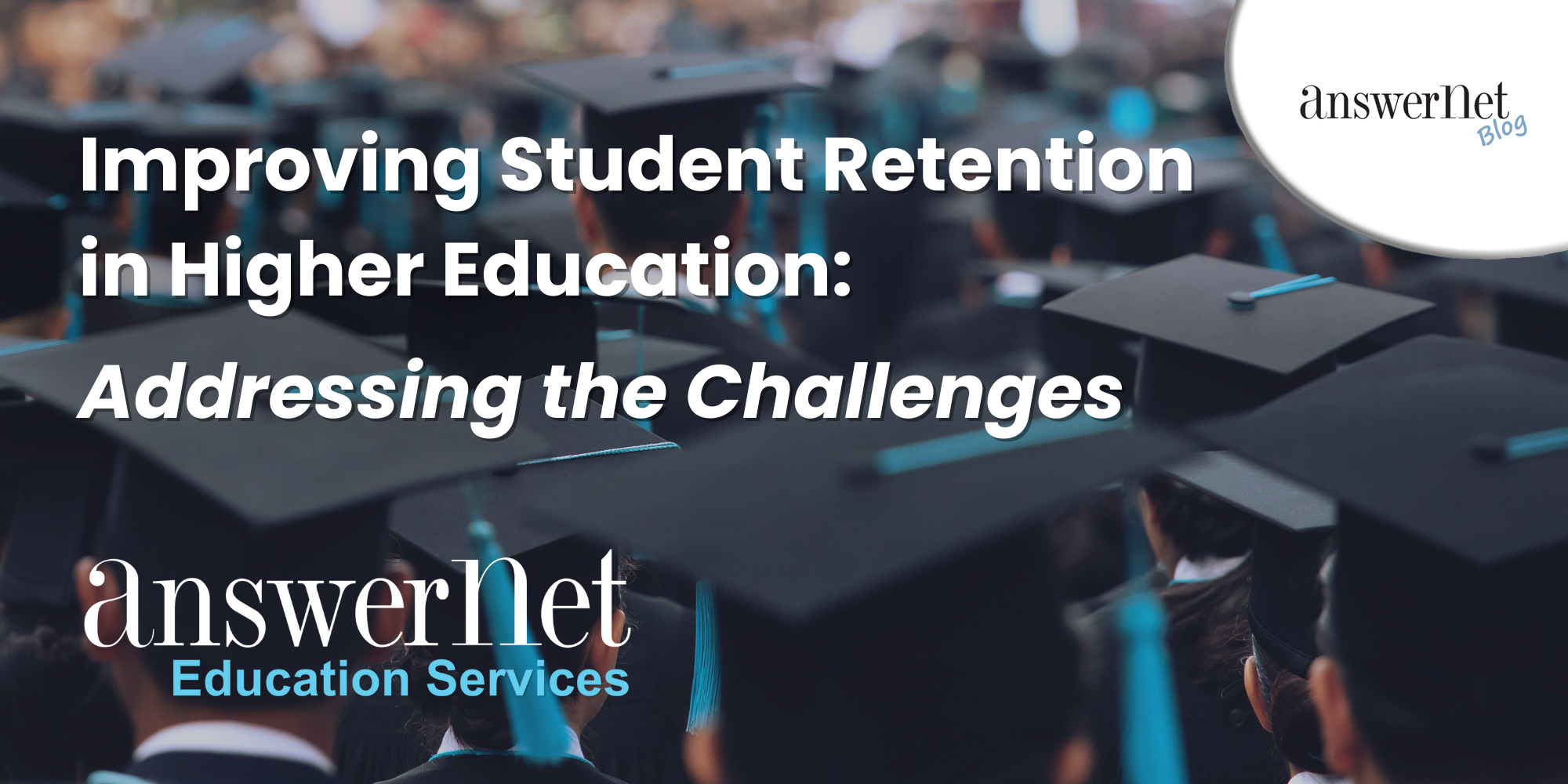Improving Student Retention in Higher Education: Addressing the Challenges
